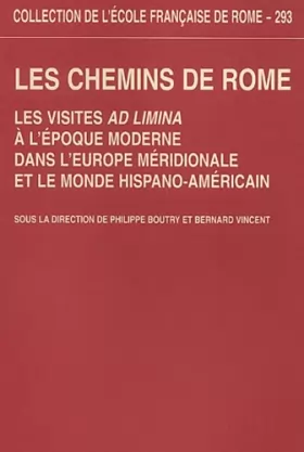 Couverture du produit · Les chemins de Rome : Les visites ad limina à l'époque moderne dans l'Europe méridionale et le monde hispano-américain, XVIe-XI