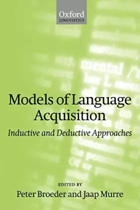 Couverture du produit · Models of Language Acquisition: Inductive and Deductive Approaches (Oxford Linguistics)
