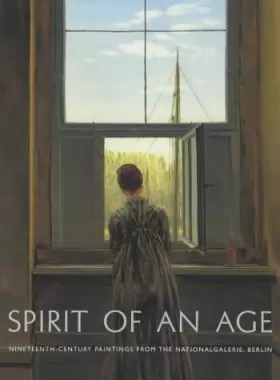 Couverture du produit · Spirit of an Age: Nineteenth-century Paintings from the Nationalgalerie, Berlin