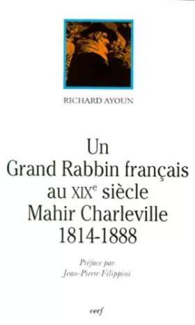 Couverture du produit · Un grand rabbin français au XIXe siècle, Mahir Charleville : 1814-1888