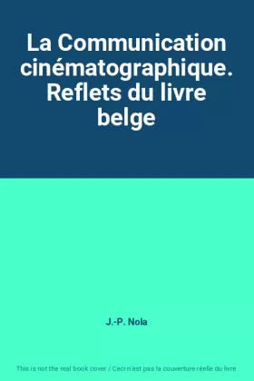 Couverture du produit · La Communication cinématographique. Reflets du livre belge
