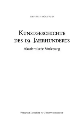Couverture du produit · Kunstgeschichte des 19. Jahrhunderts: Akademische Vorlesung aus dem Archiv des Kunsthistorischen Instituts in Wien (Livre en al