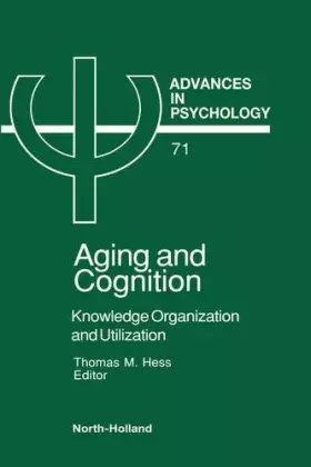 Couverture du produit · Aging and Cognition: Knowledge Organization and Utilization (Volume 71) (Advances in Psychology, Volume 71)