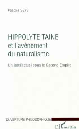 Couverture du produit · HIPPOLYTE TAINE ET L'AVENEMENT DU NATURALISME: Un intellectuel sous le second Empire