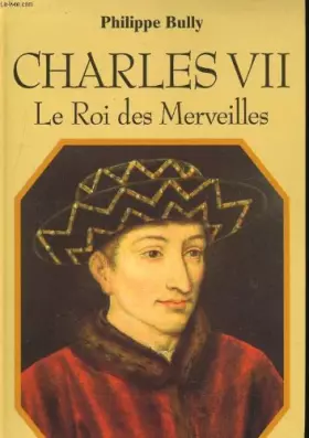 Couverture du produit · Charles VII, le roi des merveilles