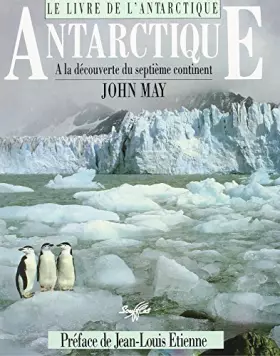 Couverture du produit · Le Livre de l'Antarctique : A la découverte du septième continent