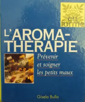 Couverture du produit · L'aromathérapie : Prévenir et soigner les petits maux (En forme)