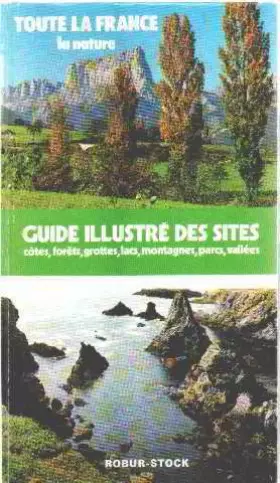 Couverture du produit · Guide illustré des sites: cotes, forets,grottes, lacs montagnes, parcs ,vallées
