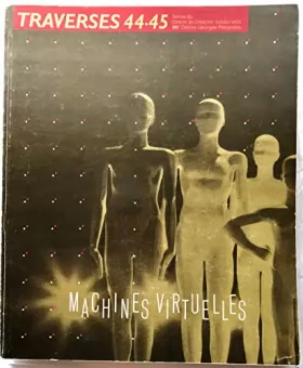 Couverture du produit · Revue Traverses n° 44-45 - Machines virtuelles - Revue du Centre de Création Industrielle, Centre Georges Pompidou