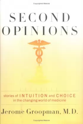 Couverture du produit · Second Opinions: Stories of Intuition and Choice in a Changing World of Medicine