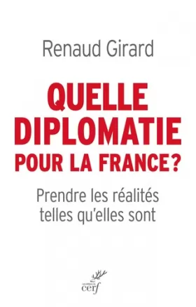 Couverture du produit · Quelle diplomatie pour la France ? : Prendre les réalités telles qu'elles sont
