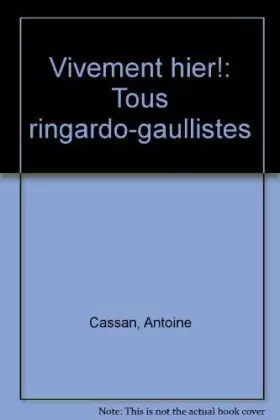 Couverture du produit · VIVEMENT HIER TOUS RINGARDO-GAULLISTES