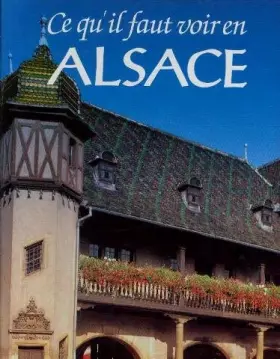 Couverture du produit · Ce su'il faut voir en Alsace