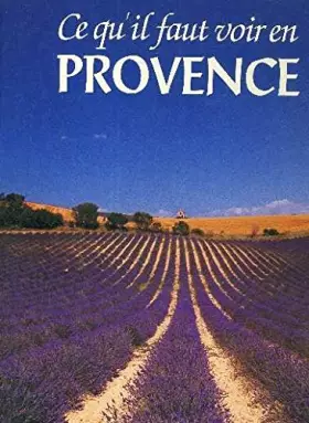 Couverture du produit · Ce qu'il faut voir en Provence (Ce qu'il faut voir)
