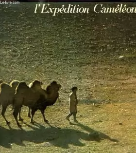 Couverture du produit · L'expedition cameleon - quatre ans et demi d'aventures en orient