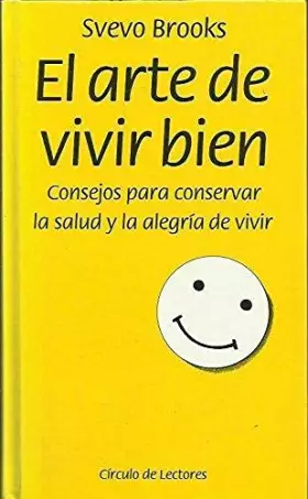 Couverture du produit · El arte de vivir bien: consejos para conservar la salud y la alegría de vivir