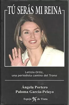 Couverture du produit · Tu seras mi reina: Letizia Ortiz, una periodista camino del Trono