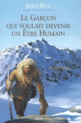 Couverture du produit · Le garçon qui voulait devenir un être humain, Tome 3 : Le voyage