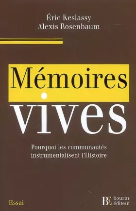 Couverture du produit · Mémoires vives : Pourquoi les communautés instrumentalisent l'Histoire