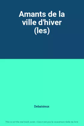 Couverture du produit · Amants de la ville d'hiver (les)
