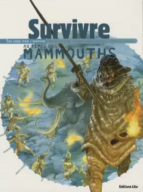 Couverture du produit · Survivre au temps des mammouths : Ton guide pour l'aventure - Dès 8 ans ( périmé )