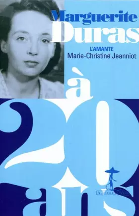 Couverture du produit · Marguerite Duras à 20 ans : L'amante