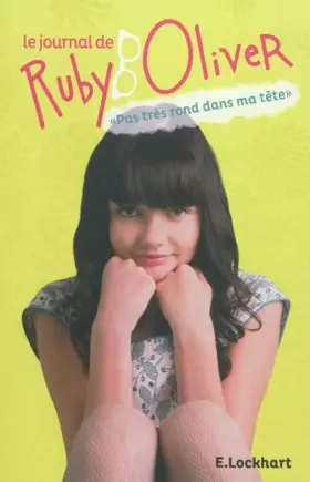 Couverture du produit · Le journal de Ruby Oliver : Pas très rond dans ma tête