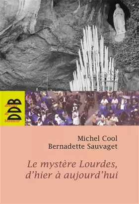 Couverture du produit · Le mystère Lourdes, d'hier à aujourd'hui