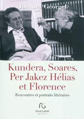 Couverture du produit · Kundera, Soares, et Florence : Rencontres et portraits littéraires