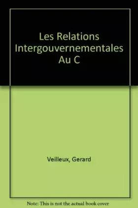 Couverture du produit · Les Relations Intergouvernementales Au C