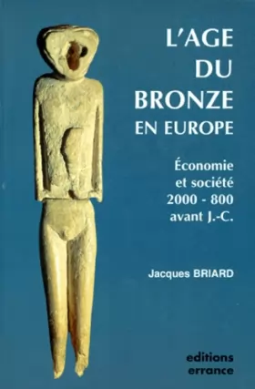 Couverture du produit · L'âge du bronze en Europe. Economie et sociétés 2000 - 800 avant J.-C.