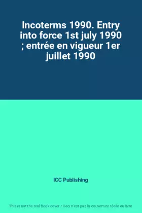 Couverture du produit · Incoterms 1990. Entry into force 1st july 1990  entrée en vigueur 1er juillet 1990