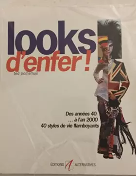 Couverture du produit · LOOKS D'ENFER ! Des années 40 à l'an 2000, 50 styles de vie flamboyants
