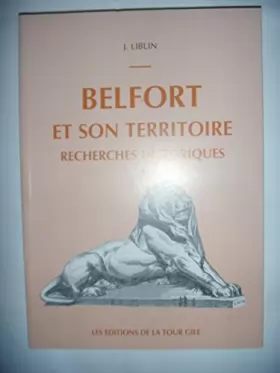 Couverture du produit · Belfort et son territoire : Recherches historiques