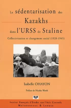Couverture du produit · La sédentarisation des Kazakhs dans l'URSS de Staline: Collectivisation et changement social (1928-1945)