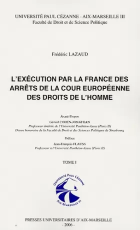 Couverture du produit · L'exécution par la France des arrêts de la cour européenne des droits de l'homme en 2 Volumes: Tome 1, L'élargissement concédé 