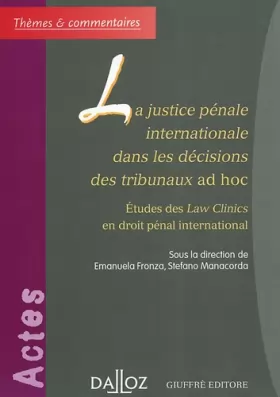 Couverture du produit · La Justice pénale internationale dans les décisions des tribunaux ad hoc : Études des Law Clinics