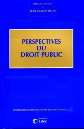 Couverture du produit · Perspectives du droit public: Mélanges offerts à Jean-Claude Hélin - Contributions rassemblées par Emmanuel Cadeau