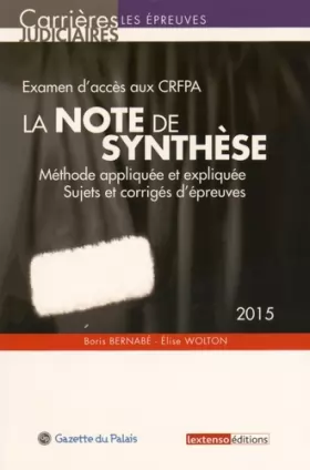 Couverture du produit · La Note de synthèse 2015. Examen d'accès aux CRFPA, 4ème ed.