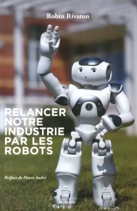 Couverture du produit · Relancer notre industrie par les robots