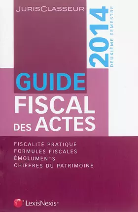 Couverture du produit · Guide fiscal des actes: Deuxième semestre 2014