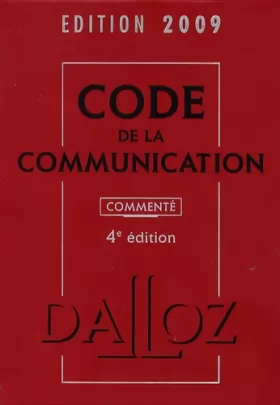 Couverture du produit · Code de la communication 2009, commenté - 4e éd.: Codes Dalloz Professionnels