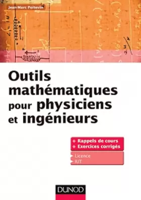 Couverture du produit · Outils mathématiques pour physiciens et ingénieurs - Rappels de cours et exercices corrigés