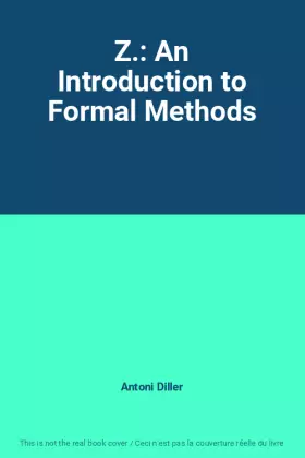 Couverture du produit · Z.: An Introduction to Formal Methods