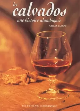 Couverture du produit · Le Calvados : Une histoire alambiquée