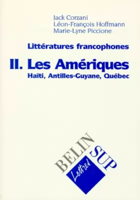 Couverture du produit · Littératures francophones, tome 2 : Les Amériques : Haïti, Antilles-Guyane, Québec