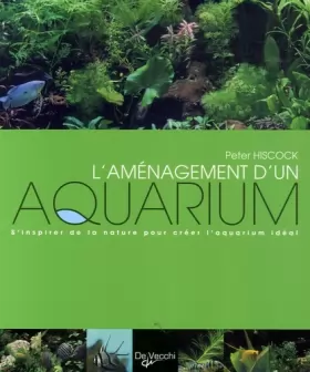Couverture du produit · L'aménagement d'un aquarium : S'inspirer de la nature pour créer l'aquarium idéal