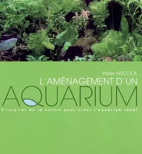 Couverture du produit · L'aménagement d'un aquarium : S'inspirer de la nature pour créer l'aquarium idéal