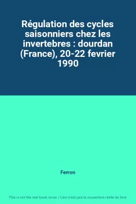 Couverture du produit · Régulation des cycles saisonniers chez les invertebres : dourdan (France), 20-22 fevrier 1990