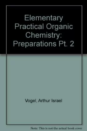 Couverture du produit · Elementary Practical Organic Chemistry: Preparations Pt. 2